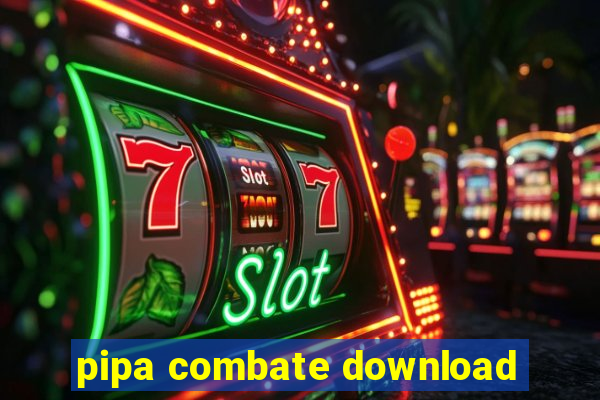 pipa combate download